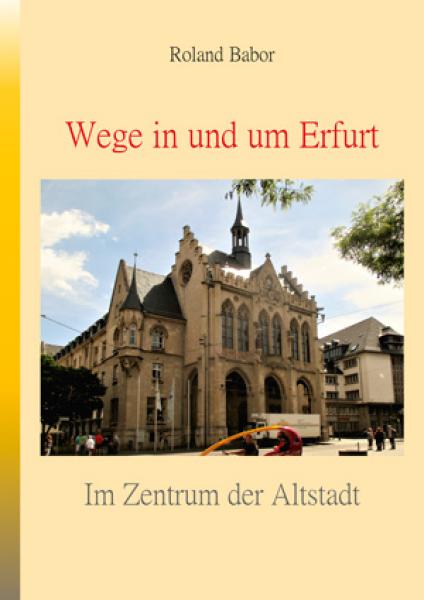 Wege in und um Erfurt - Im Zentrum der Altstadt