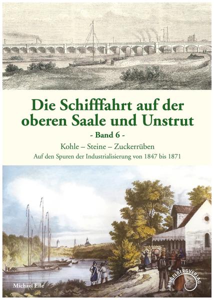 Die Schifffahrt auf der oberen Saale - früher und heute - Band 6